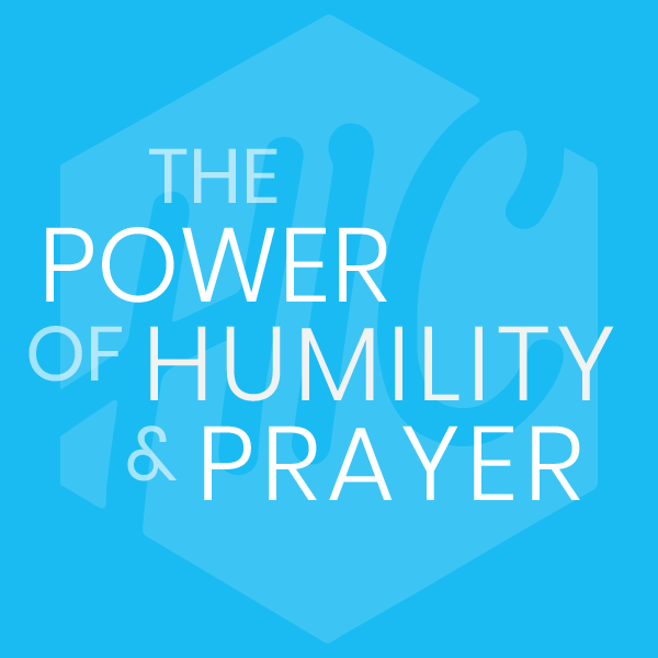 The Power of Humility & Prayer