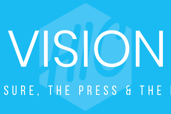 Vision || The Pressure, The Press & The Pressing