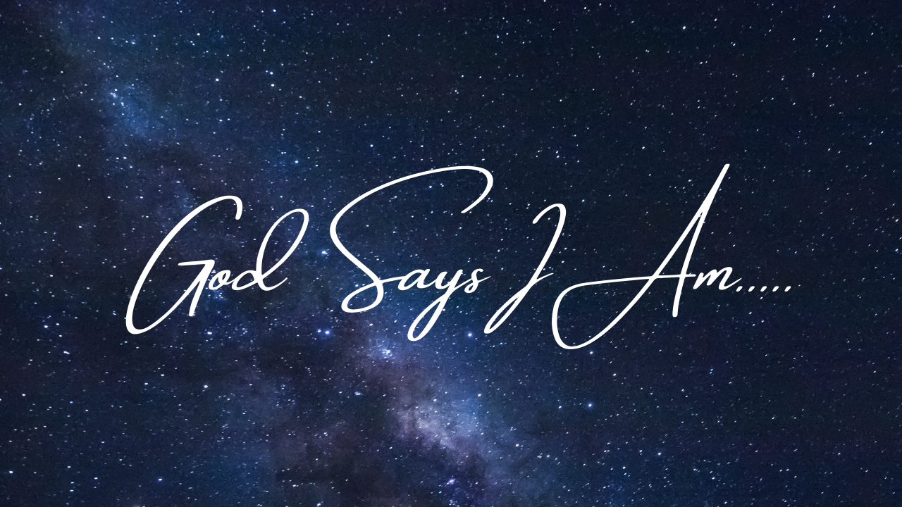 God Says I Am…
